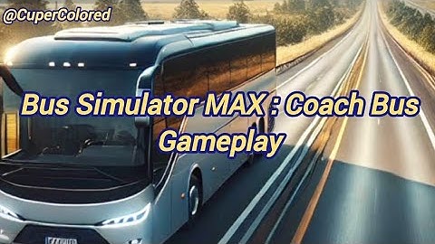 Bus Simulator MAX : Coach Bus | Gameplay (Android)