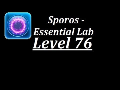 Sporos Essential Lab Level 76 Walkthrough