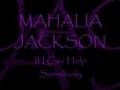 MAHALIA JACKSON ~ If I Can Help Somebody