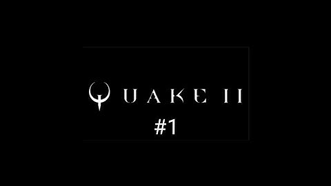 Quake II #1 (With Original Soundtrack)