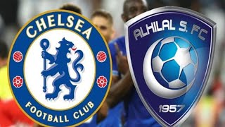 Al Hilal vs Chelsea Live Match مباراة الهلال و تشيلسي بث مباشر