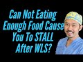 "Can Not Eating Enough Cause You To Stall After Weight Loss Surgery?"--Ask Dr. V