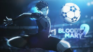 〈Bloody Mary 2 〉Blue Lock (U20 Game)〈MMV/EDIT〉4K (Spoiler warning)