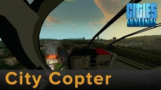Cities: Skylines -City Copter Alpha Mod Highlight