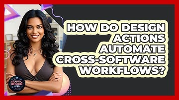 How Do Design Actions Automate Cross-software Workflows? - Graphic Design Nerd