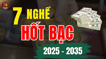 7 Nghề Làm Giàu Cực Hot Trong 10 Năm Tới (Biết Sớm Đón Đầu Sớm)