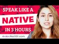 You Just Need 3 Hours! You Can Speak Like a Native Arabic Speaker