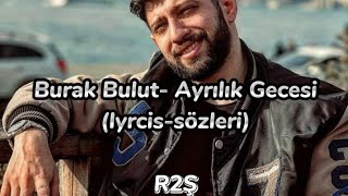 Burak Bulut - Ayrılık Gecesi (lyrcis-sözleri)