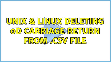 Unix & Linux: deleting 0d carriage return from .csv file (2 Solutions!!)
