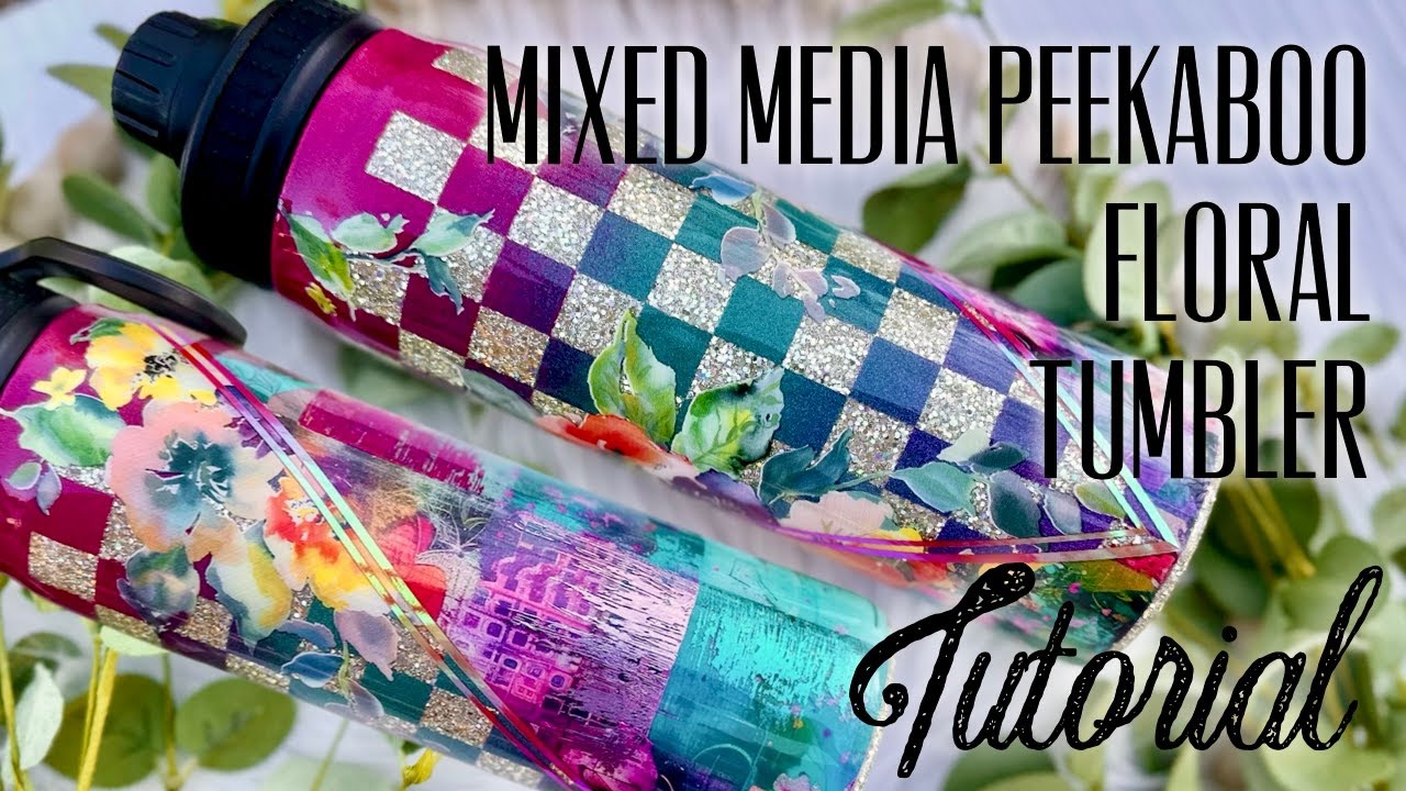 MIXED MEDIA PEEKABOO CHECKERBOARD FLORAL TUMBLER TUTORIAL