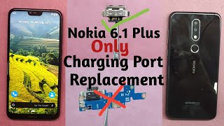 Nokia 6.1 plus charging port replacement||nokia 6.1 plus charging problem/charging issue