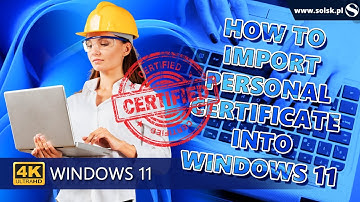 How to import a personal certificate into Windows 11