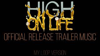 High On Life Official Launch Trailer Music (My Loop Version)