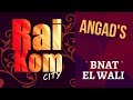 Angad S Bnat El Wali Original Version Raikom City Angad S Bnat El Wali Original Version Raikom City