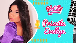 Priscila Evellyn - Poccast 