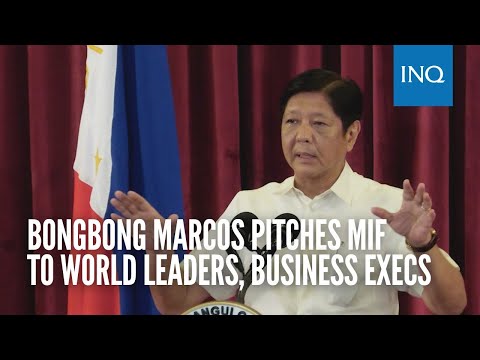 Bongbong Marcos pitches MIF to world leaders, business execs
