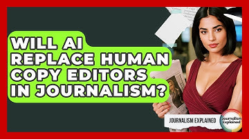 Will AI Replace Human Copy Editors In Journalism? - Journalism Explained