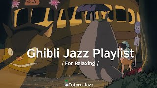 2 Hours Ghibli Jazz Music for Relaxing Evenings 🍉 Best ghibli Jazz Collection 🥑 My Neighbor Totoro