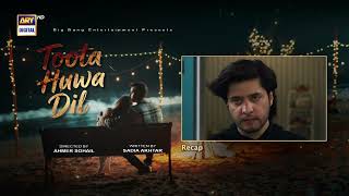 Toota Huwa Dil Episode 49 | RECAP | Nazish Jahangir | Agha Ali | ARY Digital