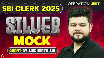 SBI Clerk 2025 | SBI Clerk Quants Silver Mock | By Siddharth Srivastava