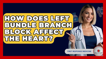 How Does Left Bundle Branch Block Affect The Heart? - First Response Medicine