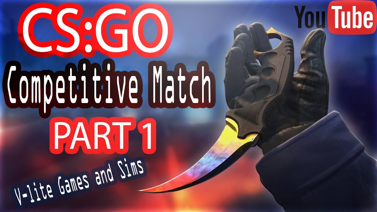 Competitive Match Mode pt. 1/4 | Long Match | (CS:GO) | V-Lite Games ...