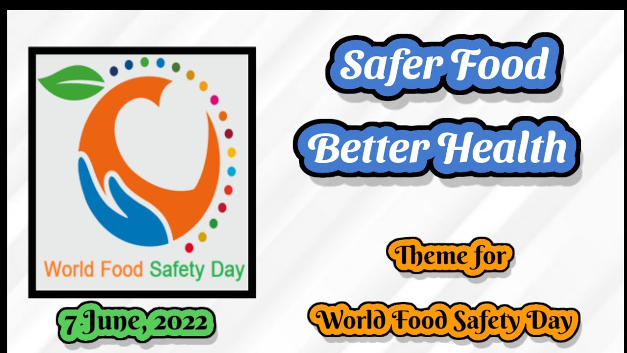 World Food Safety Day 2022 Theme | Safer Food Better Health | Essay on ...
