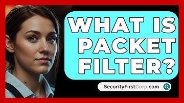 What Is Packet Filter? - SecurityFirstCorp.com