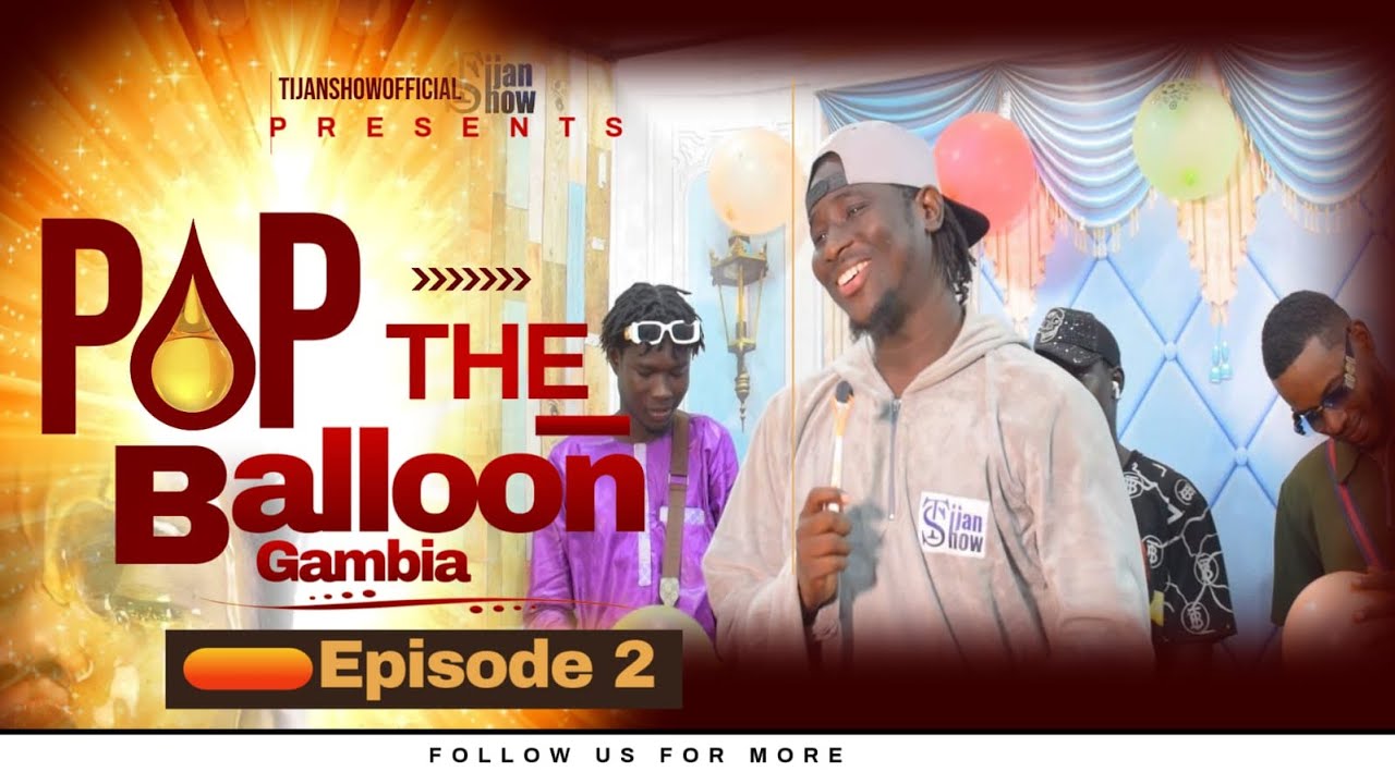 EPISODE 2 - POP THE BALLOON GAMBIA| With Tijan Show