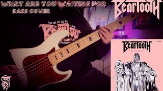 Beartooth - What Are You Waiting For (Bass Cover)