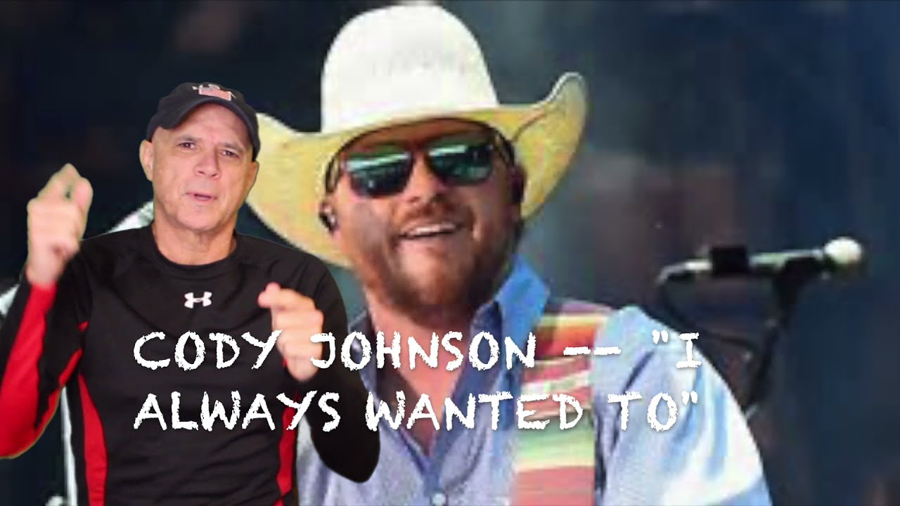 Cody Johnson I Always Wanted To [REACTION] YouTube