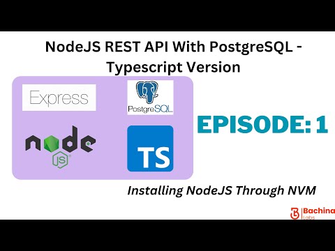 Node REST API With PostgreSQL- TypeScript  EP 1 - Installing NodeJS Through NVM | BL EP80