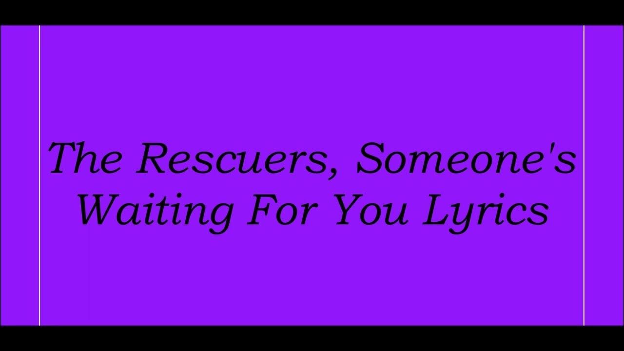 Who Will Rescue Me The Rescuers Lyrics The Rescuers, Someone's Waiting For You Lyrics - YouTube
