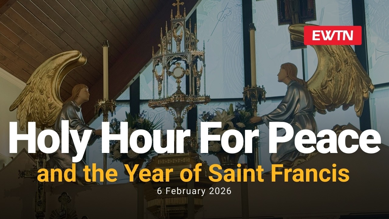 Holy Hour for Peace and the Year of Saint Francis - February 6, 2026