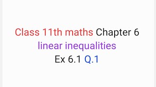 Class 11th maths Chapter 6 | linear inequalities| Ex 6.1 Q.1 