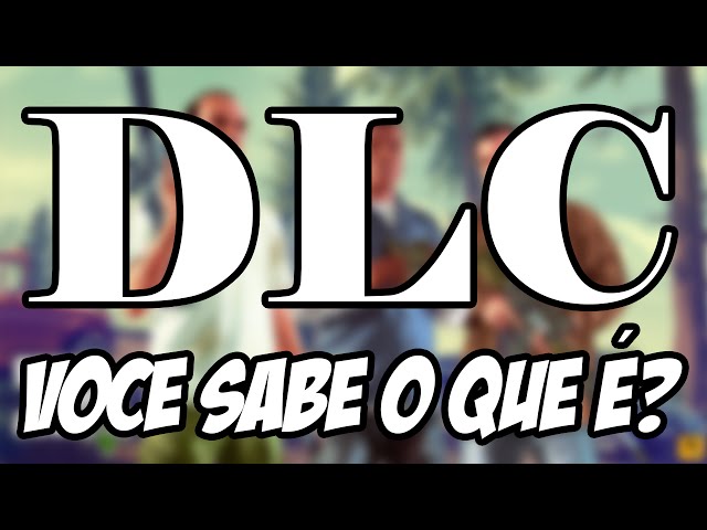 O que é DLC? Veja a história dos conteúdos extras para jogos