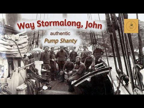 Way Stormalong, John - Pump Shanty