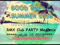 GOOD BYE SUMMER 2018-RMX Club PARTY Megamix (DjMsM 10 2018)