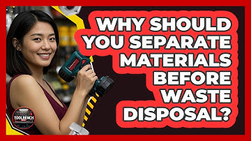 Why Should You Separate Materials Before Waste Disposal?