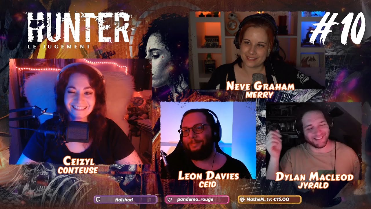 Hunter le Jugement  @akaMerry_   @jyrald  & ceid épisode 10