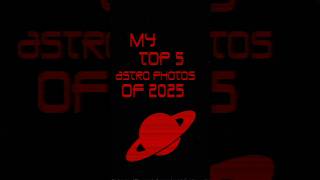 My Top 5 Astrophotography Shots of 2025 (Which is Your Favorite?)