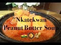 &quot;Nkatekwan&quot; ~ Peanut Butter Soup !! 🇬🇭🥘🥜