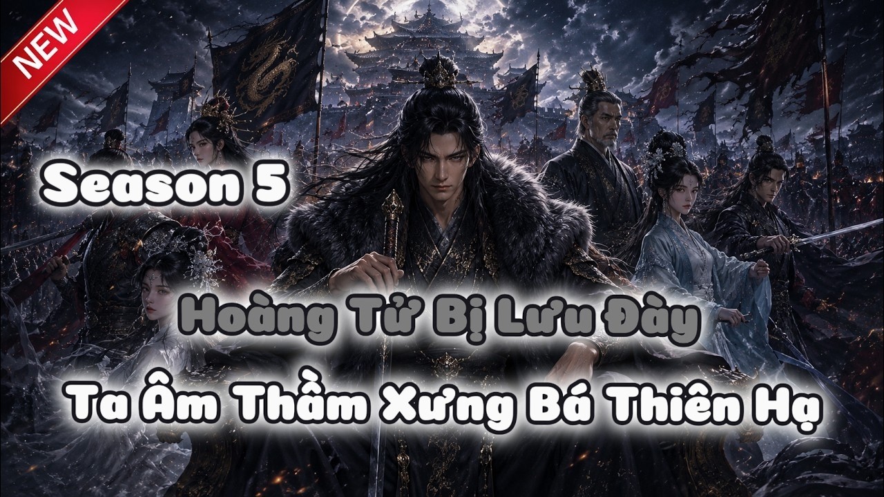 Hoàng Tử Bị Lưu Đày : Ta Âm Thầm Xưng Bá Thiên Hạ