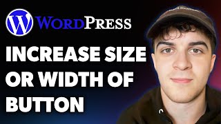 How to Increase Size or Width of Button in Wordpress (Full 2025 Guide)