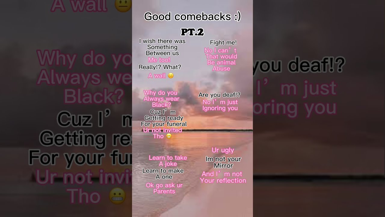Good Comebacks Pt 2 