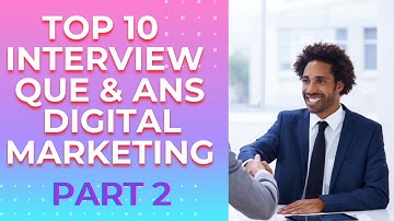 Top 10 Digital Marketing Interview Questions and Answers Part 2 l you need to know