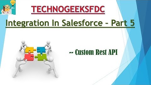 Custom Rest API In Salesforce -- Integration Series Part 5