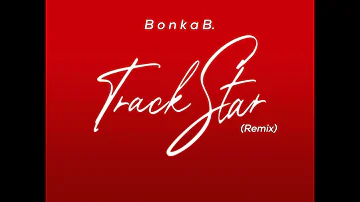 Bonka B- Trackstar (Remix)