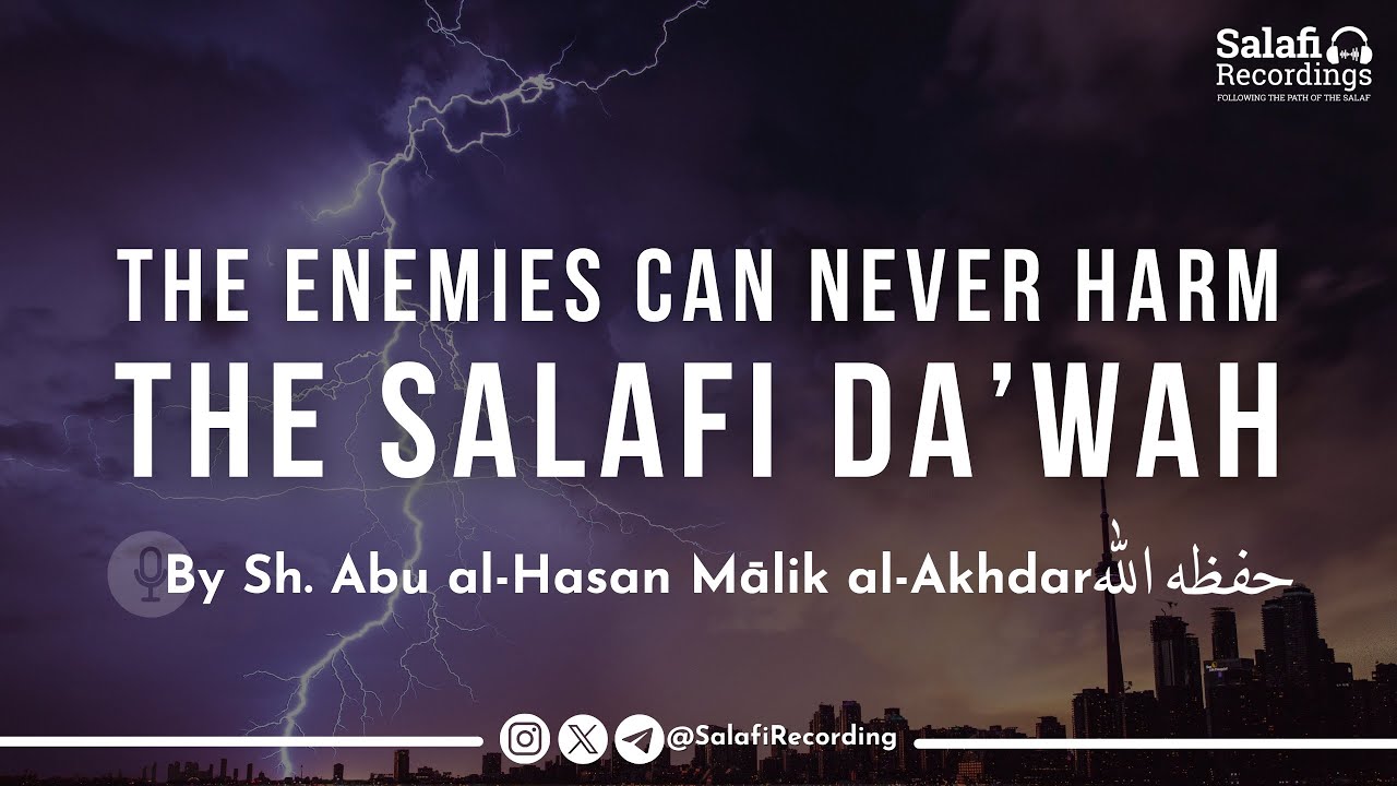 The Salafi Da'wah is Preserved By Allāh - By Sh. Abu al-Hasan Mālik al-Akhdar حفظه الله