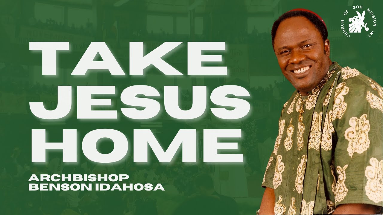 Take Jesus Home - Archbishop Benson Idahosa